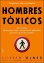 Hombres tóxicos: Diez maneras de identificar, tratar y recuperarse de los hombres que nos hacen..