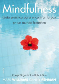 Title: Mindfulness: Guía práctica para encontrar la paz en un mundo frenético, Author: Danny Penman