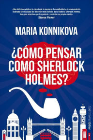 Title: ¿Cómo pensar como Sherlock Holmes?, Author: Maria Konnikova