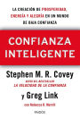 Confianza Inteligente: La creación de prosperidad, energía y alegría en un mundo de baja confianza