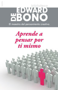 Title: Aprende a pensar por ti mismo, Author: Edward de Bono