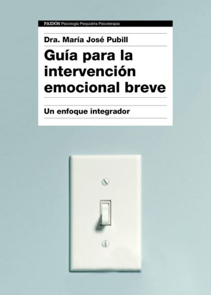 Guía para la intervención emocional breve: Un enfoque integrador