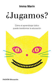 Title: ¿Jugamos?: Cómo el aprendizaje lúdico puede transformar la educación, Author: Imma Marín Santiago