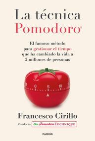 Title: La técnica Pomodoro®: El famoso método para gestionar el tiempo que ha cambiado la vida a 2 millones de personas, Author: Francesco Cirillo