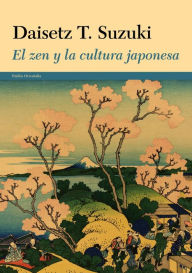 Title: El zen y la cultura japonesa, Author: Daisetz T. Suzuki