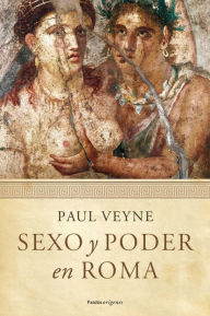 Title: Sexo y poder en Roma: Prólogo de Lucien Jerphagnon, Author: Paul Veyne