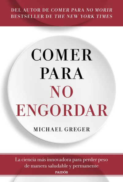 Comer para no engordar: La ciencia más innovadora para perder peso de manera saludable y permanente
