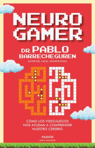 Title: Neurogamer: Cómo los videojuegos nos ayudan a comprender nuestro cerebro, Author: Pablo Barrecheguren