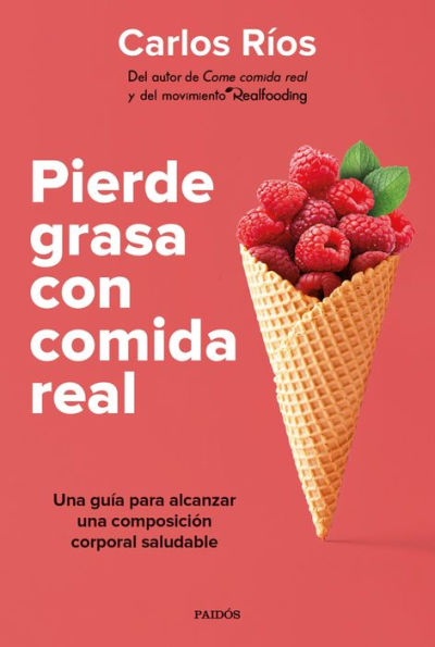 Pierde grasa con comida real: Una guía para alcanzar una composición corporal saludable