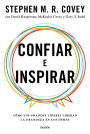 Confiar e Inspirar: Cómo los grandes líderes liberan la grandeza en los demás