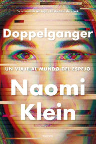Title: Doppelganger: Un viaje al mundo del espejo, Author: Naomi  Klein