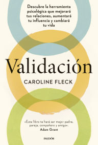 Free downloads pdf ebooks Validación: Descubre la herramienta psicológica que mejorará tus relaciones, aumentará tu influencia y cambiará tu vida