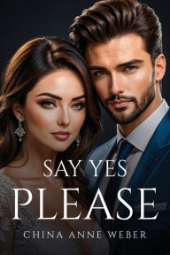 Title: Say Yes Please, Author: China Anne Weber