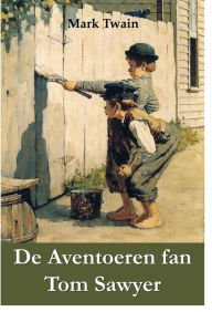 Title: De Aventoeren fan Tom Sawyer: The Adventures of Tom Sawyer, Frisian edition, Author: Mark Twain