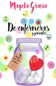 Title: De Enfermeras Y Pacientes: (y algún que otro médico), Author: Magela Gracia