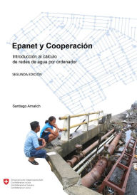 Title: Epanet y Cooperacion. Introducciï¿½n al cï¿½lculo de redes de agua por ordenador, Author: Santiago Arnalich