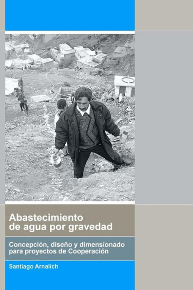 Abastecimiento de Agua por Gravedad: Concepciï¿½n, diseï¿½o y dimensionado para procye