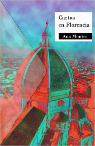 Title: Cartas en Florencia, Author: Ana Montes