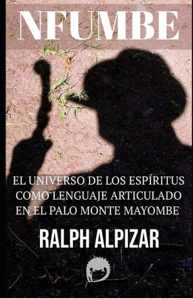 Nfumbe: El Universo de Los Espï¿½ritus Como Lenguaje Articulado