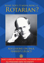 What Does It Mean Being A Rotarian?: Reflexions on Paul Harris's Legacy
