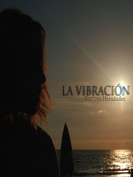 Title: La vibración, Author: Gustavo Hernández González