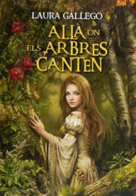 Title: Allà on els arbres canten (eBook-ePub), Author: Laura Gallego García