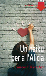 Title: Un haiku per a l'Alicia (eBook-ePub), Author: Francesc Miralles