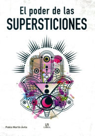 Title: El poder de las supersticiones, Author: Pablo Martin Avila