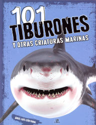 Title: 101 tiburones y otras criaturas marinas, Author: Angel Luis Leon Panal