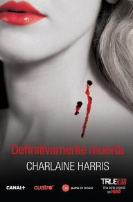 Title: Definitivamente muerta (Definitely Dead), Author: Charlaine Harris