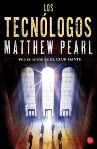 Title: Los tecnologos (The Technologists: A Novel), Author: Matthew Pearl