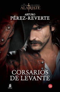 Title: Corsarios de Levante / Pirates of the Levant (Captain Alatriste Series, Book 6), Author: Arturo Pérez-Reverte