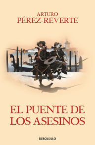 Download books online for free for kindle El puente de los asesinos / Cross the Assassin's Bridge FB2 9788466329200 (English literature) by Arturo Pérez-Reverte