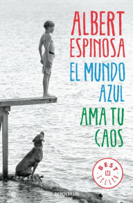 Title: El mundo azul: ama tu caos / The Blue World: Love Your Chaos, Author: Albert Espinosa