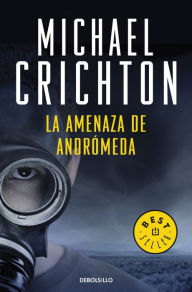 Title: La amenaza de Andrómeda, Author: Michael Crichton