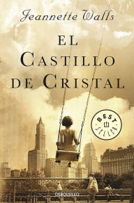 Title: El castillo de cristal / The Glass Castle: A Memoir, Author: Jeannette Walls