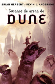 Title: Gusanos de arena de Dune (Sandworms of Dune), Author: Brian Herbert