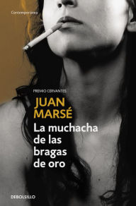 Title: La muchacha de las bragas de oro (Golden Girl), Author: Juan Marsé
