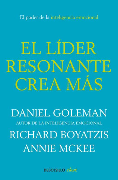 El líder resonante crea más: El poder de la inteligencia emocional