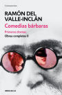 Comedias bárbaras. Primeros dramas (Obras completas Valle-Inclán 2)