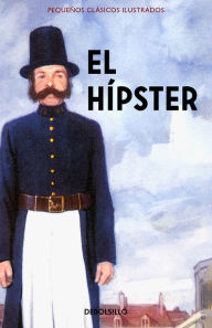 Title: El Hípster (Pequeños Clásicos Ilustrados), Author: Jason Hazeley