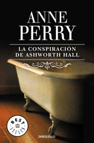 Title: La conspiración de Ashworth Hall (Inspector Thomas Pitt 17), Author: Anne Perry