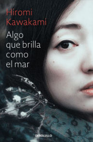 Title: Algo que brilla como el mar, Author: Hiromi Kawakami