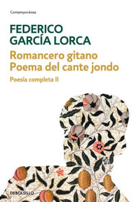 Title: Romancero gitano Poema del cante jondo (Poesía completa 2), Author: Federico García Lorca