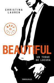 Title: Beautiful (Saga Beautiful 5): Un toque de locura, Author: Christina Lauren