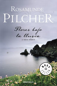 Title: Flores bajo la lluvia, Author: Rosamunde Pilcher