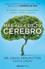 Más allá de tu cerebro: El método integral para sanar mente, cuerpo y espíritu / The Grain Brain Whole Life Plan