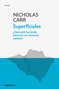 Title: Superficiales: Qué está haciendo internet con nuestras mentes / The Shallows, Author: Nicholas Carr