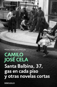 Title: Santa Balbina, 37, gas en cada piso y otras novelas cortas, Author: Camilo José Cela