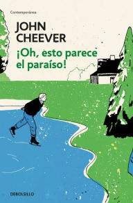 Title: ¡Oh, esto parece el paraíso!, Author: John Cheever